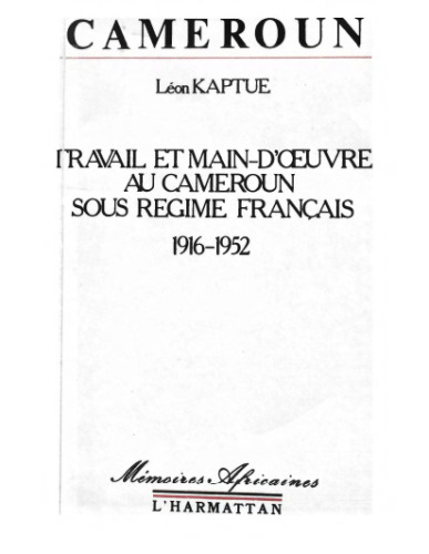 Travail et main-d'œuvre au Cameroun sous régime français, 1916-1952