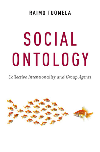 Social Ontology: Collective Intentionality and Group Agents