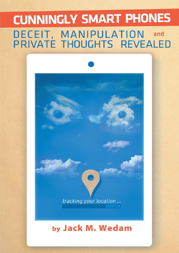 Cunningly Smart Phones: Deceit, Manipulation, and Private Thoughts Revealed