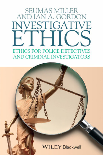Investigative Ethics: Ethics for Police Detectives and Criminal Investigators