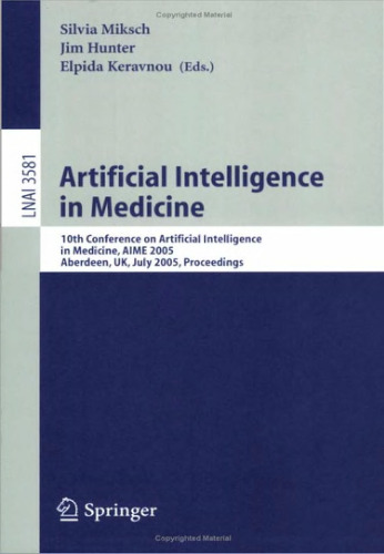 Artificial Intelligence in Medicine: 10th Conference on Artificial Intelligence in Medicine, AIME 2005, Aberdeen, UK, July 23-27, 2005. Proceedings