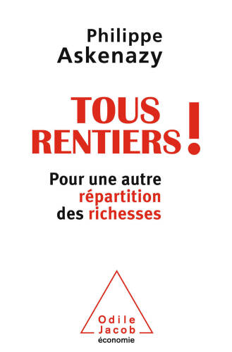 Tous rentiers !: Pour une autre répartition des richesses