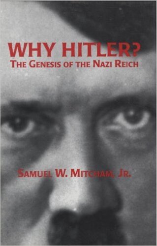 Why Hitler?: The Genesis of the Nazi Reich