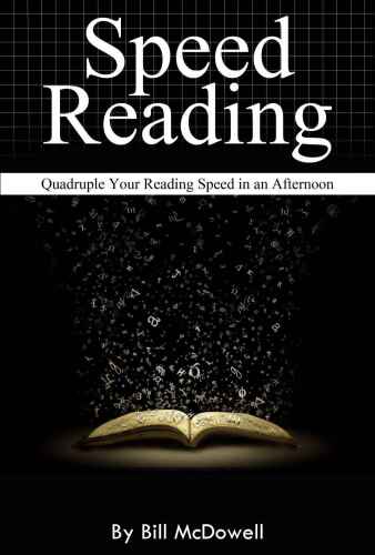 Speed Reading: Quadruple Your Reading Speed in an Afternoon.