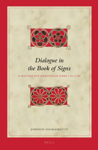 Dialogue in the Book of Signs: A Polyvalent Analysis of John 1:19-12:50