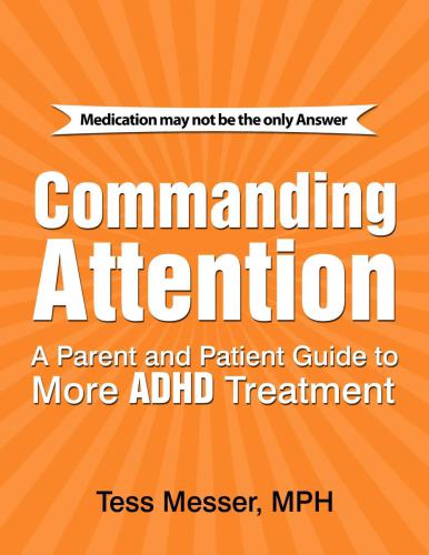 COMMANDING ATTENTION: A PARENT AND PATIENT GUIDE TO MORE ADHD TREATMENT
