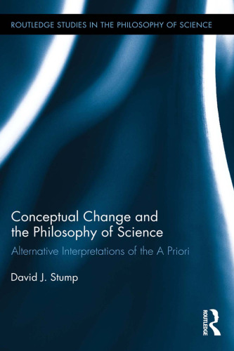 Conceptual Change and the Philosophy of Science: Alternative Interpretations of the A Priori