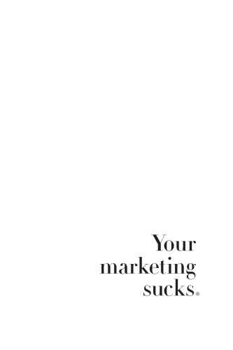 Your Marketing Sucks [10th Anniversary Edition]