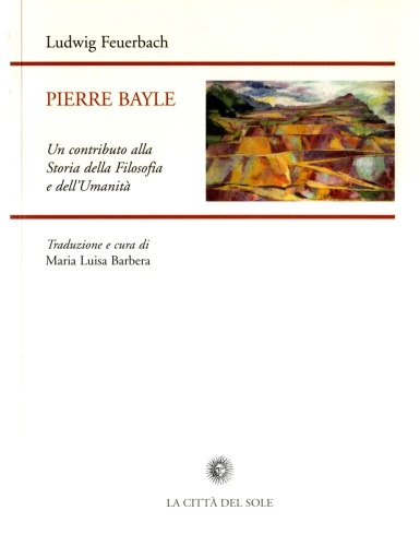 Pierre Bayle. Un contributo alla Storia della Filosofia e dell'Umanità