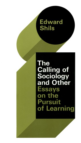 The Calling of Sociology and Other Essays on the Pursuit of Learning