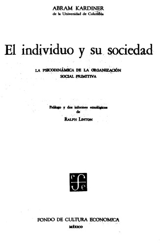 El Individuo y Su Sociedad: La Psicodinamica de La Organizacion Social Primitiva