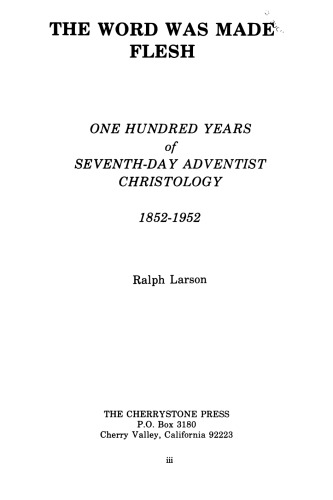 The Word Was Made Flesh. One hundred years of seventh-day adventist christology