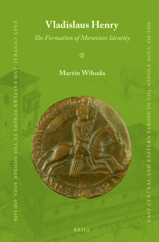 Vladislaus Henry: The Formation of Moravian Identity