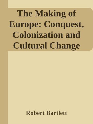 The Making of Europe: Conquest, Colonization and Cultural Change, 950–1350
