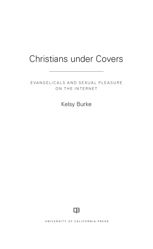 Christians under Covers: Evangelicals and Sexual Pleasure on the Internet
