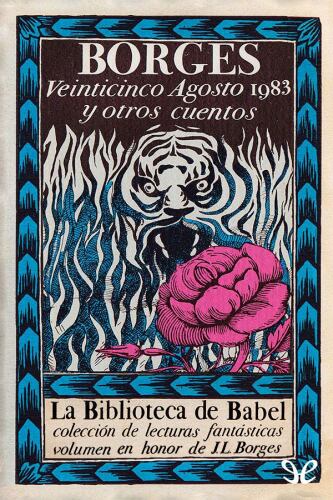 Veinticinco agosto 1983 y otros cuentos: volumen en honor de J.L. Borges