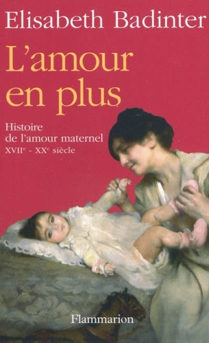 L'amour en plus : Histoire de l'amour maternel