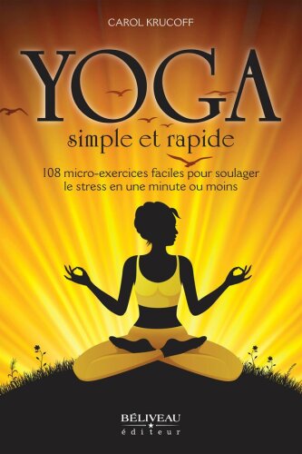 Yoga simple et rapide - 108 micro-exercices faciles pour soulager le stress en une minute ou moins