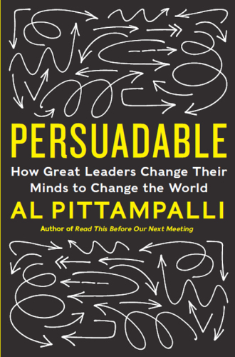 Persuadable: How Great Leaders Change Their Minds to Change the World
