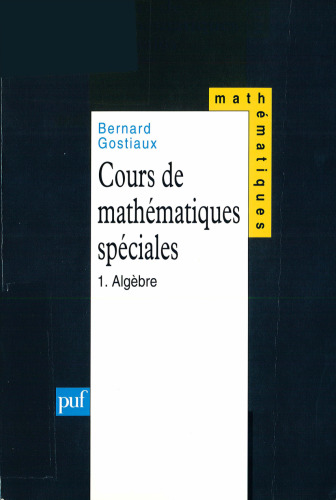 Cours de mathématiques spéciales, tome 1 : Algèbre