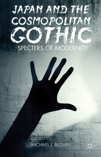 Japan and the cosmopolitan gothic : Specters of modernity