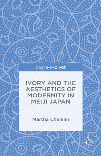 Ivory and the aesthetics of modernity in Meiji Japan