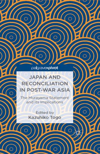 Japan and reconciliation in post-war Asia : the Murayama Statement and its implications