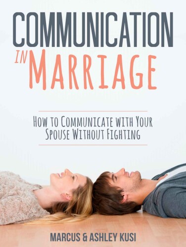 Communication in Marriage: How to Communicate with Your Spouse Without Fighting