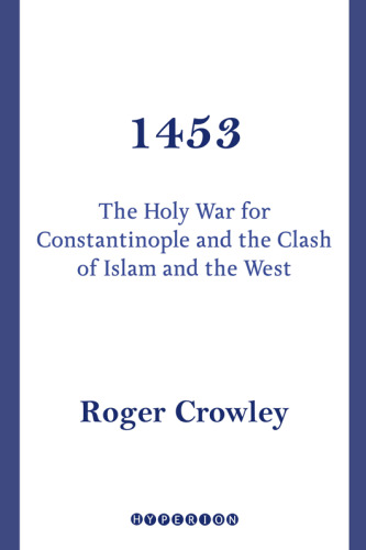 1453: The Holy War for Constantinople and the Clash of Islam and the West