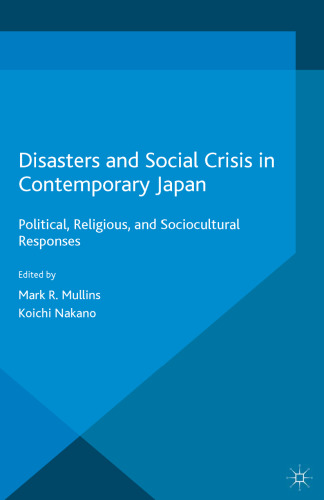 Disasters and social crisis in contemporary Japan : political, religious, and sociocultural responses