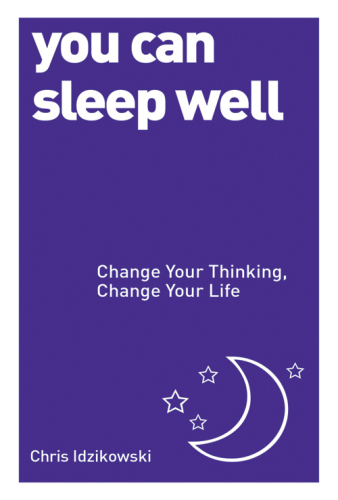You Can Sleep Well: Change Your Thinking, Change Your Life