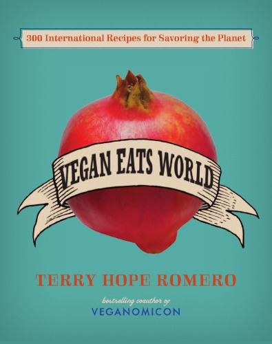 Vegan Eats World 300 International Recipes for Savoring the Planet