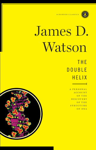 The Double Helix: A Personal Account of the Discovery of the Structure of DNA