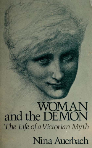 Woman and the Demon: The Life of a Victorian Myth