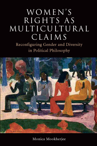 Women's Rights as Multicultural Claims: Reconfiguring Gender and Diversity in Political Philosophy