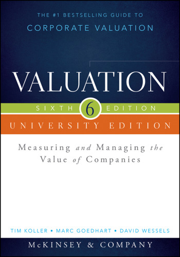 Valuation: Measuring and Managing the Value of Companies