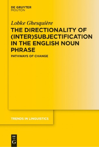 The Directionality of (Inter)subjectification in the English Noun Phrase: Pathways of Change