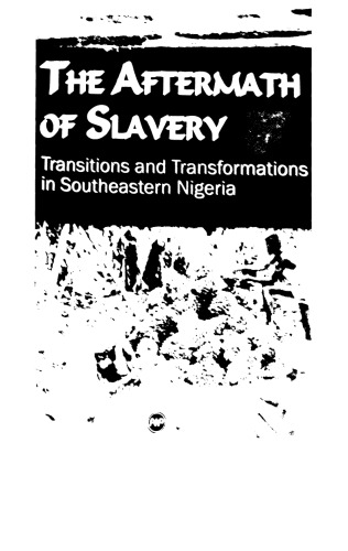 The Aftermath of Slavery: Transitions and Transformations in Southeastern Nigeria