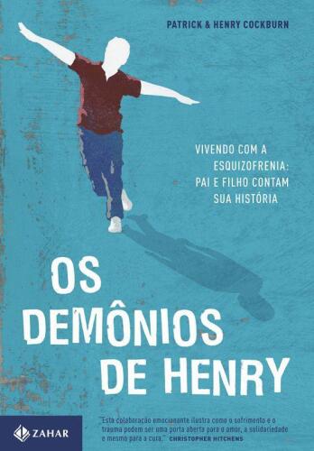 Os Demonios de Henry - vivendo com a esquizofrenia: pai e filho contam sua história