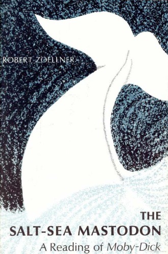 The Salt-Sea Mastodon: A Reading of Moby-Dick