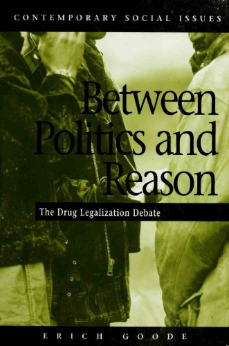 Between Politics and Reason: The Drug Legalization Debate