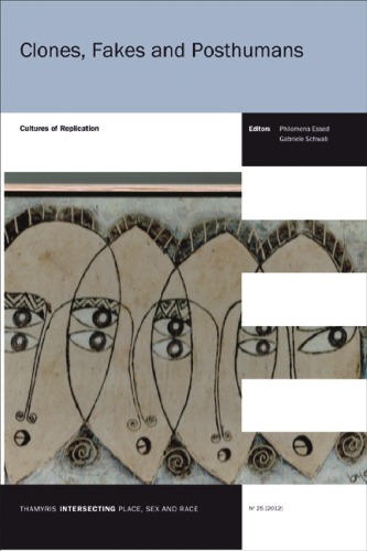 Clones, Fakes and Posthumans: Cultures of Replication