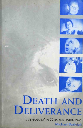 Death and Deliverance: Euthanasia in Germany c. 1900-1945