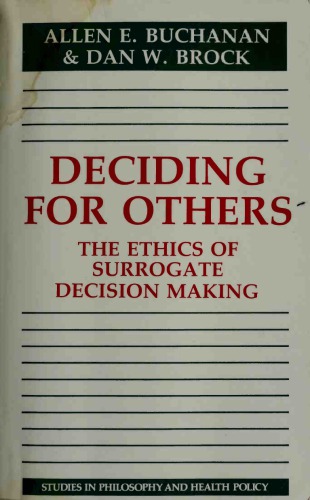 Deciding for Others: The Ethics of Surrogate Decision Making