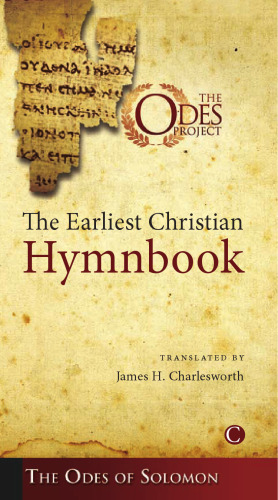 The Earliest Christian Hymnbook: The Odes of Solomon