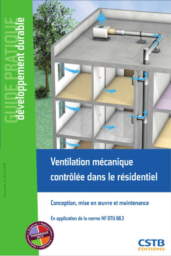 Ventilation mécanique contrôlée dans le résidentiel : Conception, mise en oeuvre et maintance - En application de la norme NF DTU 68.3