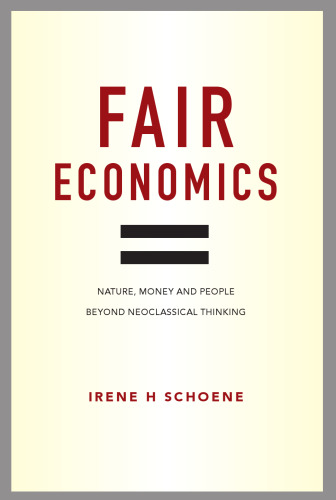 Fair Economics: Nature, money and people beyond neoclassical thinking