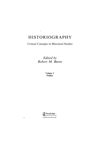 Historiography. Critical Concepts in Historical Studies Vol. 5: Politics