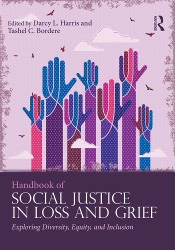 Handbook of Social Justice in Loss and Grief: Exploring Diversity, Equity, and Inclusion