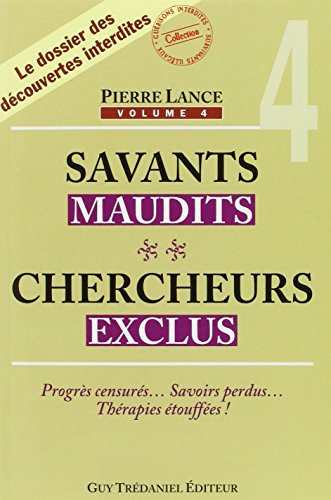 Savants maudits chercheurs exclus : Tome 4
